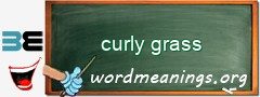 WordMeaning blackboard for curly grass